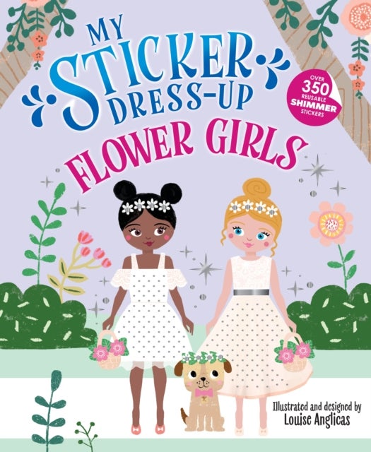 My Sticker Dress-Up: Flower Girls - An Endearing Dress Up Sticker Activity Book for Kids