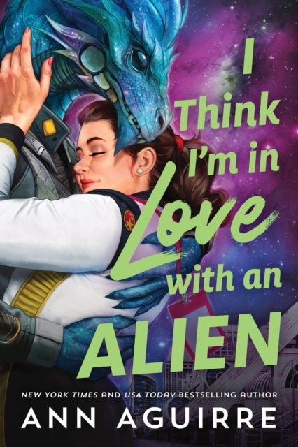 I Think I'm in Love with an Alien - A Quirky Friends to Lovers Alien Romance Novel