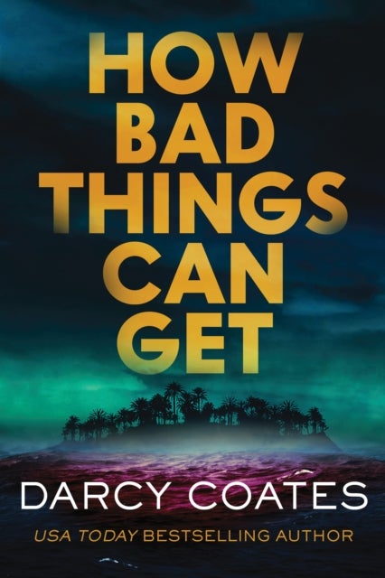 How Bad Things Can Get - The Brand-New Horror Thriller from the Author of The Haunting of Ashburn House