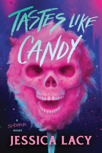 Tastes Like Candy - A Spooky Young Adult Slasher Horror Thriller (Tastes Like Candy Book 1)
