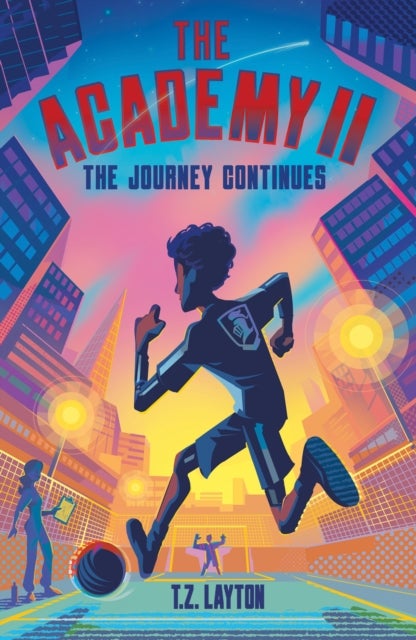 The Academy II: The Journey Continues - A Fun-Filled Football Adventure (The Academy Series Book 2)