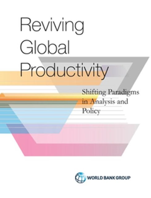 Productivity Revisited - Shifting Paradigms in Analysis and Policy