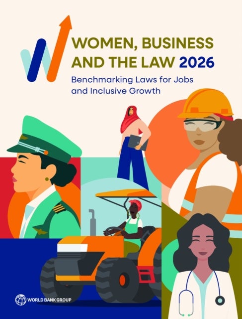 Women, Business and the Law 2026 - Benchmarking Laws for Jobs, Equality, and Growth