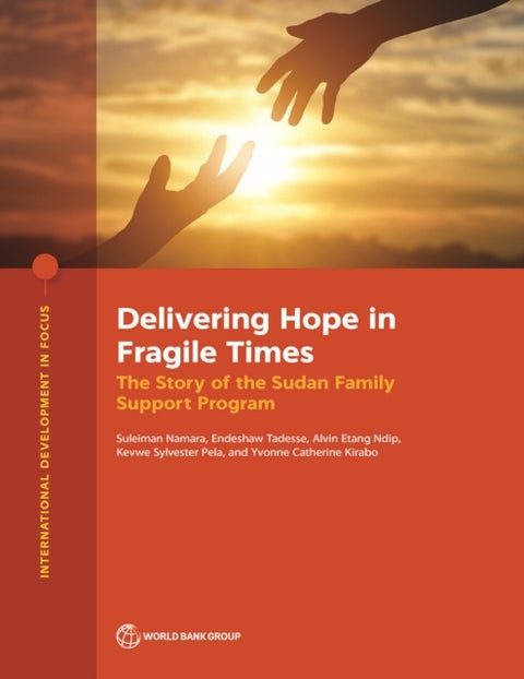 Delivering Hope in Fragile Times - The Story of the Sudan Family Support Program