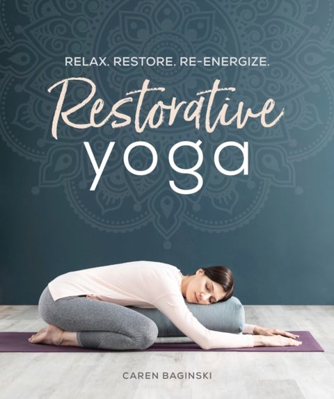 Restorative Yoga - Relax. Restore. Re-energize.