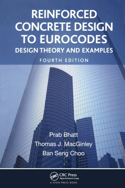 Reinforced Concrete Design to Eurocodes - Design Theory and Examples, Fourth Edition