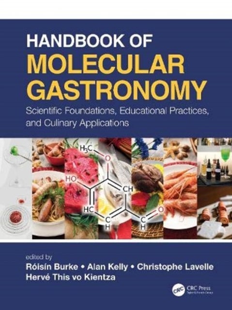 Handbook of Molecular Gastronomy - Scientific Foundations, Educational Practices, and Culinary Applications