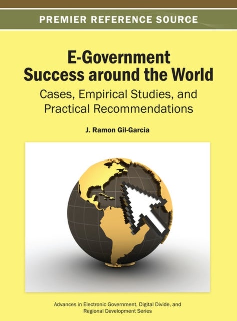 E-Government Success around the World - Cases, Empirical Studies, and Practical Recommendations