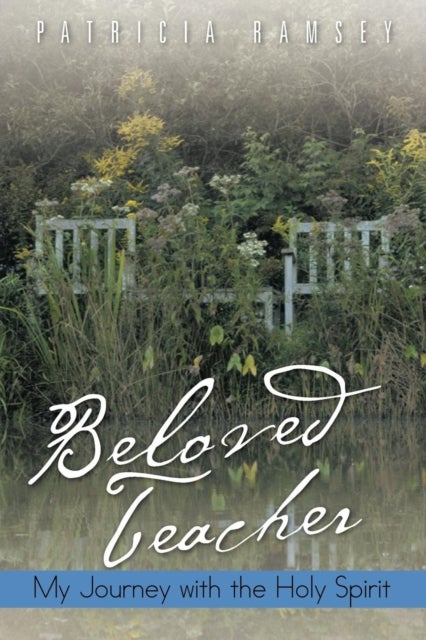 Beloved Teacher - My Journey with the Holy Spirit