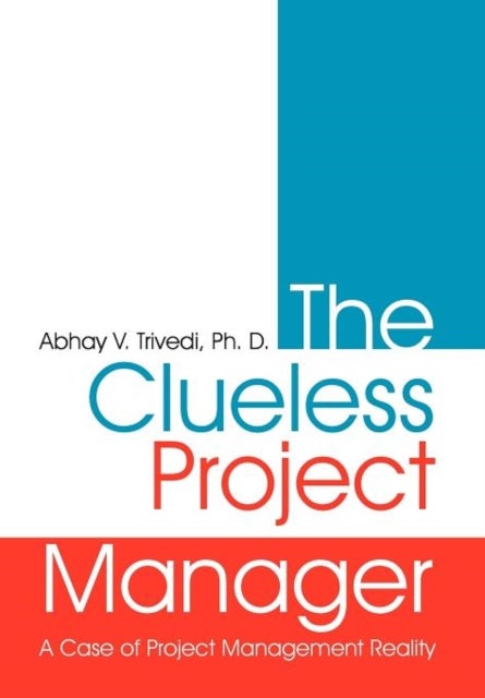 The Clueless Project Manager - A Case of Project Management Reality