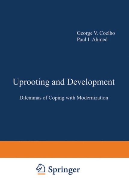 Uprooting and Development - Dilemmas of Coping with Modernization