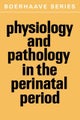 Physiology and Pathology in the Perinatal Period