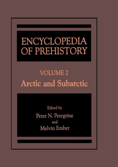Encyclopedia of Prehistory - Volume 2: Arctic and Subarctic