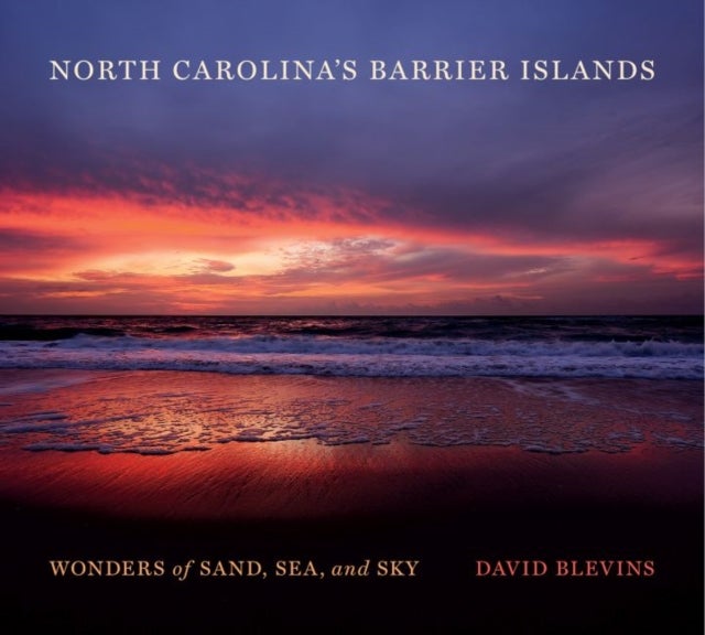 North Carolina's Barrier Islands - Wonders of Sand, Sea, and Sky