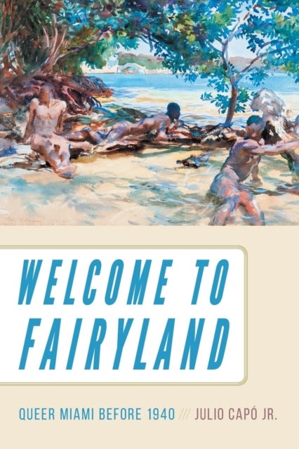 Welcome to Fairyland - Queer Miami Before 1940