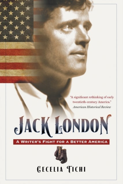Jack London - A Writer's Fight for a Better America