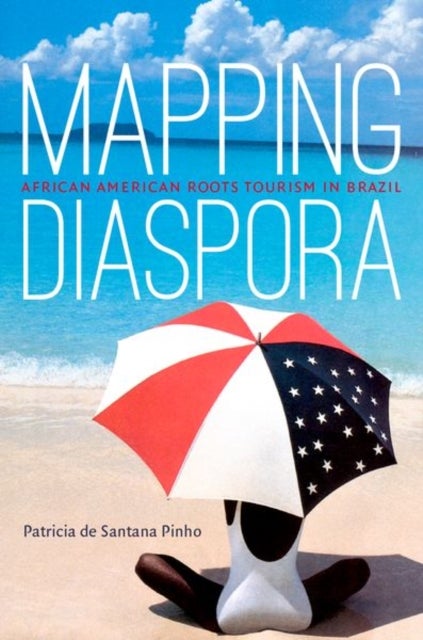 Mapping Diaspora - African American Roots Tourism in Brazil