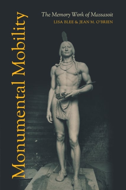 Monumental Mobility - The Memory Work of Massasoit