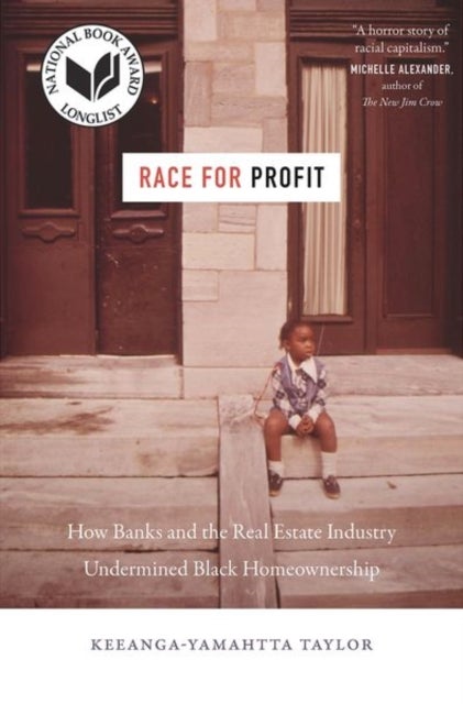 Race for Profit - How Banks and the Real Estate Industry Undermined Black Homeownership