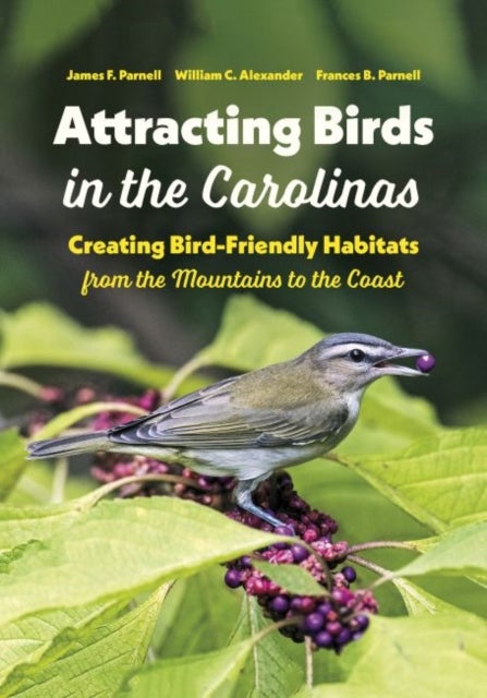 Attracting Birds in the Carolinas - Creating Bird-Friendly Habitats from the Mountains to the Coast
