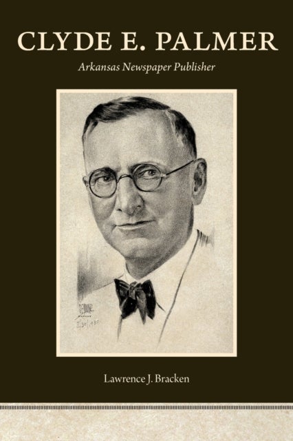 Clyde E. Palmer - Arkansas Newspaper Publisher