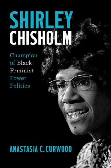Shirley Chisholm - Champion of Black Feminist Power Politics