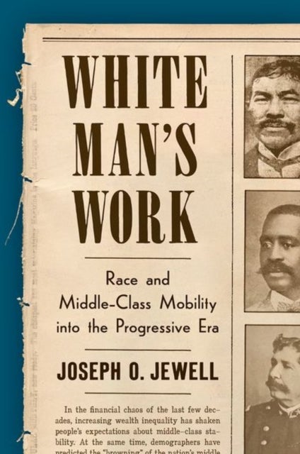 White Man's Work - Race and Middle-Class Mobility into the Progressive Era