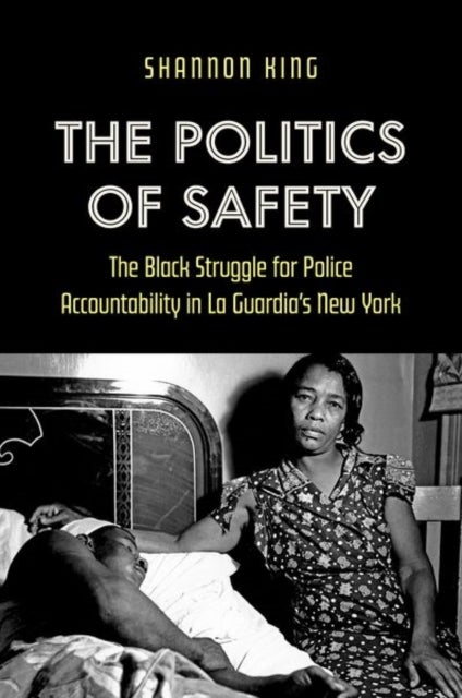 The Politics of Safety - The Black Struggle for Police Accountability in La Guardia's New York