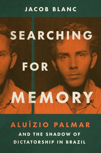 Searching for Memory - Aluizio Palmar and the Shadow of Dictatorship in Brazil