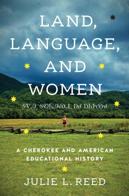 Land, Language, and Women - A Cherokee and American Educational History