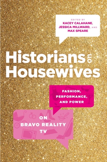 Historians on Housewives - Fashion, Performance, and Power on Bravo Reality TV
