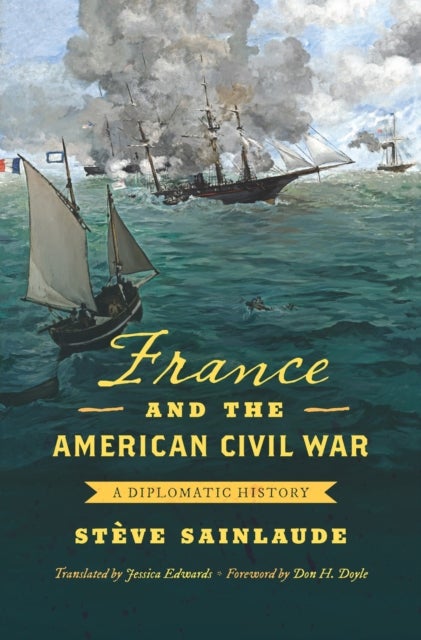 France and the American Civil War - A Diplomatic History