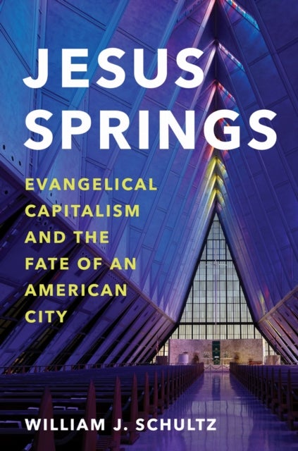 Jesus Springs - Evangelical Capitalism and the Fate of an American City