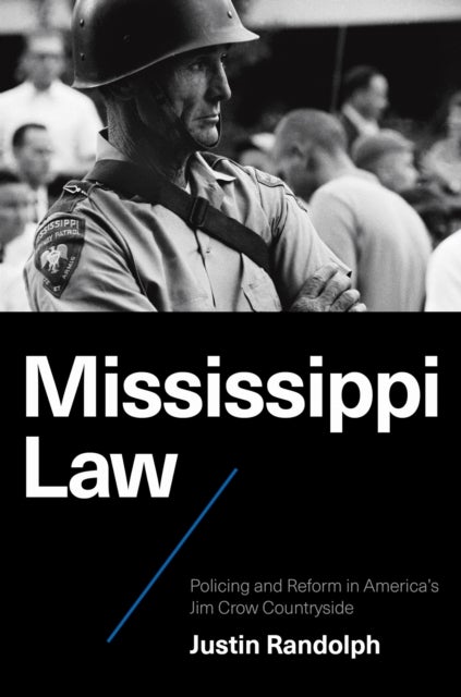 Mississippi Law - Policing and Reform in America's Jim Crow Countryside