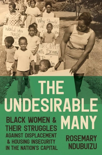The Undesirable Many - Black Women and Their Struggles Against Displacement and Housing Insecurity in the Nation's Capital