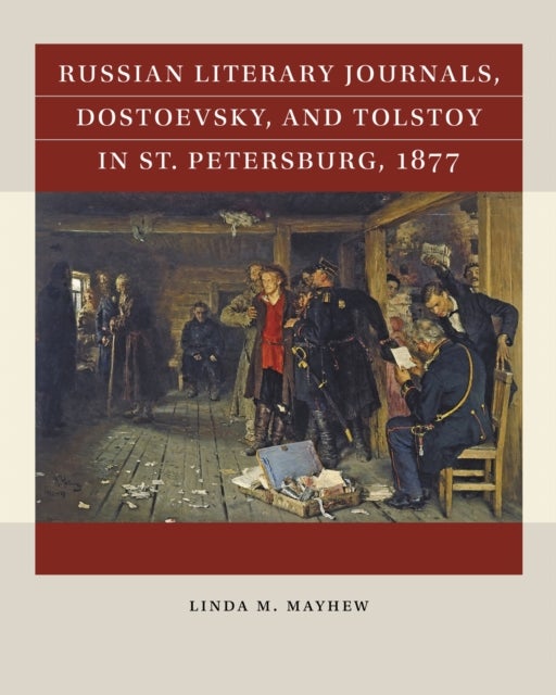 Russian Literary Journals, Dostoevsky, and Tolstoy in St. Petersburg, 1877