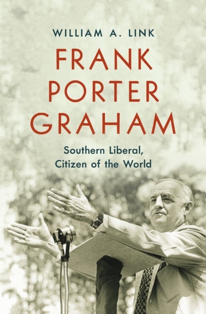 Frank Porter Graham - Southern Liberal, Citizen of the World