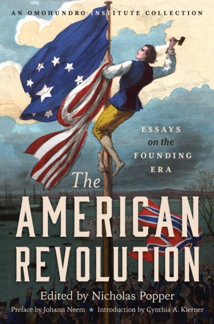 The American Revolution - Essays on the Founding Era