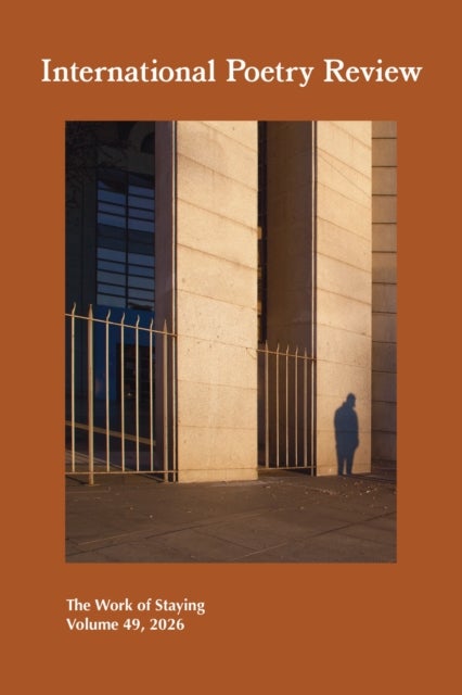 International Poetry Review, Volume 49, 2026 - The Work of Staying