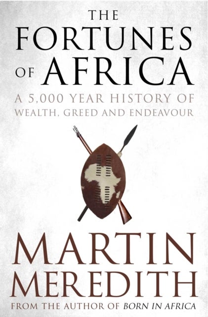Fortunes of Africa - A 5,000 Year History of Wealth, Greed and Endeavour