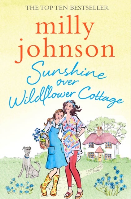Sunshine Over Wildflower Cottage - New beginnings, old secrets, and a place to call home - escape to Wildflower Cottage for love, laughter and friendship.