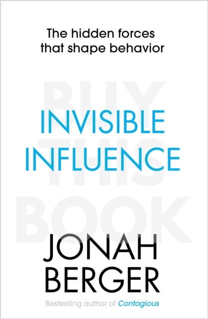 Invisible Influence - The hidden forces that shape behaviour