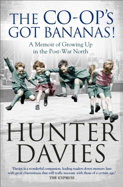 The Co-Op's Got Bananas - A Memoir of Growing Up in the Post-War North