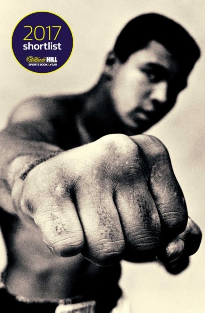 Ali: A Life - Shortlisted for the William Hill Sports Book of the Year 2017
