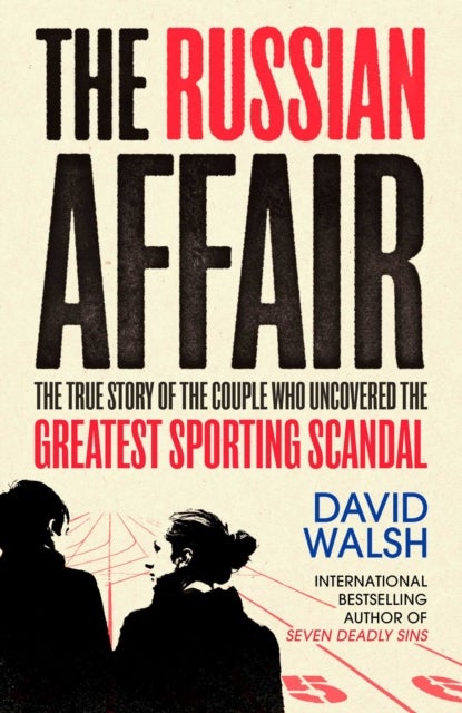 The Russian Affair - The True Story of the Couple who Uncovered the Greatest Sporting Scandal