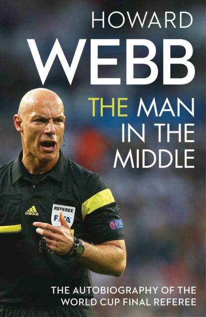 The Man in the Middle - The Autobiography of the World Cup Final Referee