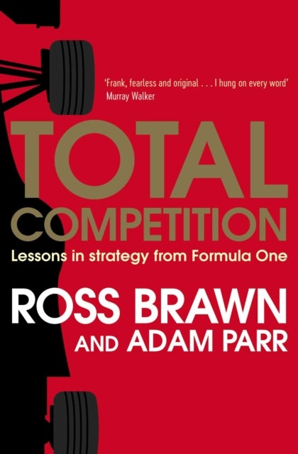 Total Competition - Lessons in Strategy from Formula One