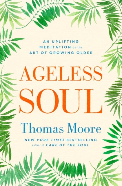 Ageless Soul - An uplifting meditation on the art of growing older
