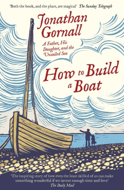 How To Build A Boat - A Father, his Daughter, and the Unsailed Sea