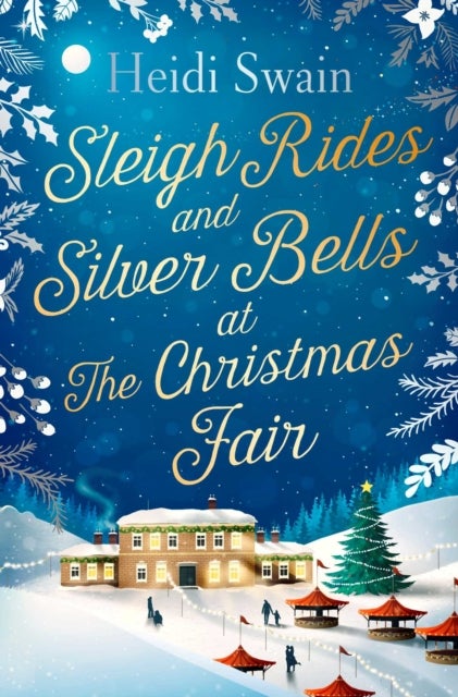 Sleigh Rides and Silver Bells at the Christmas Fair - The Christmas favourite and Sunday Times bestseller